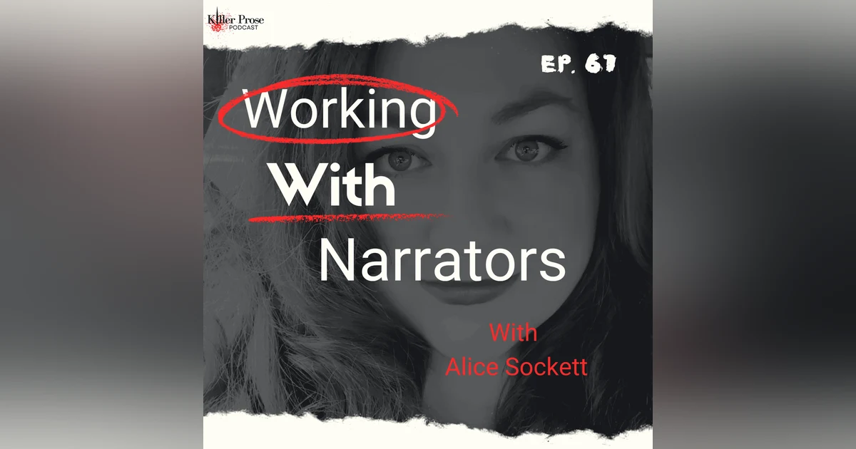 Maximizing Your Audiobook's Potential: A Guide to Working with Narrators with Alice Sockett