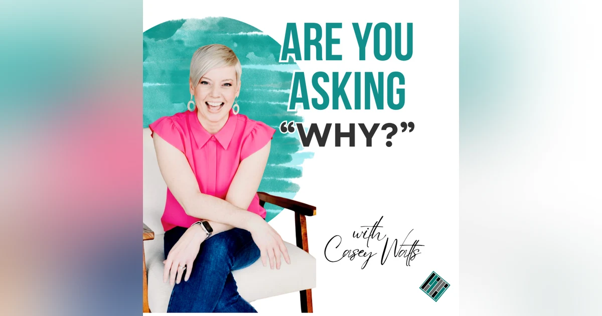 Are You Asking "WHY?"