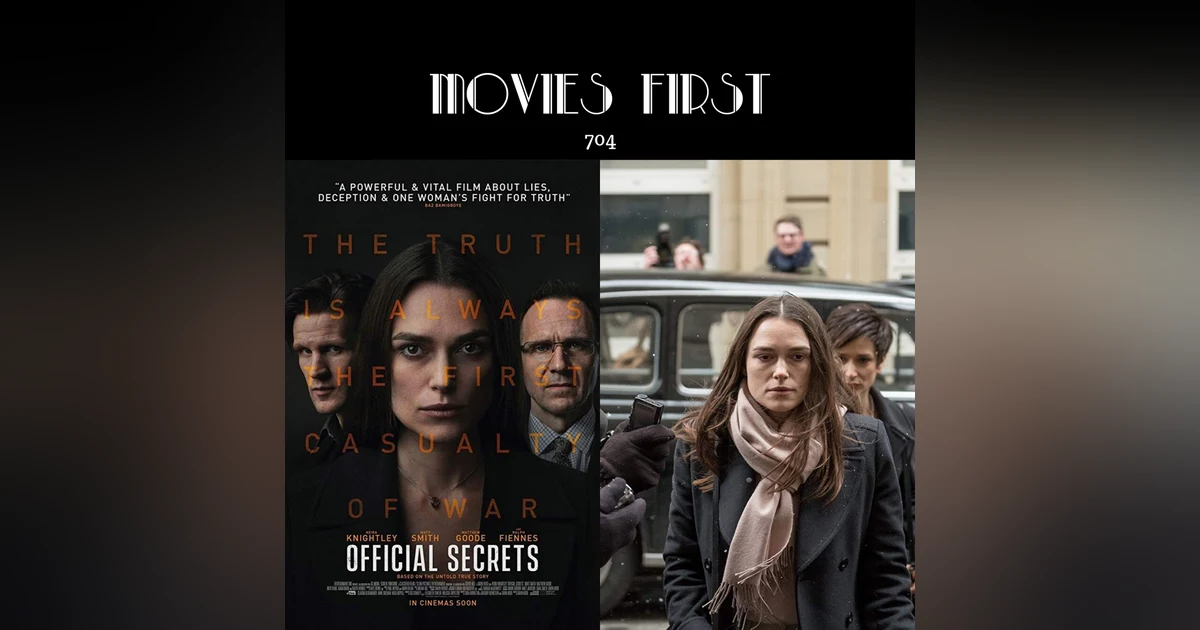 704: Official Secrets (Biography, Drama, Romance) (the @MoviesFirst review)