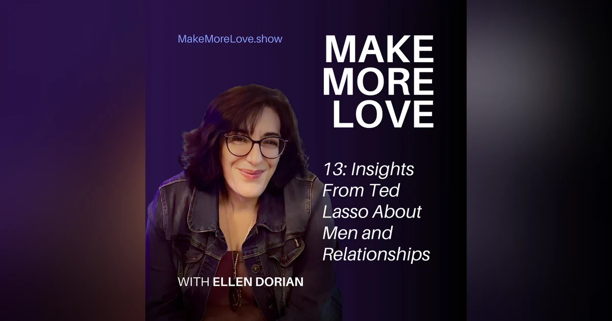 13: Insights From Ted Lasso About Men and Relationships