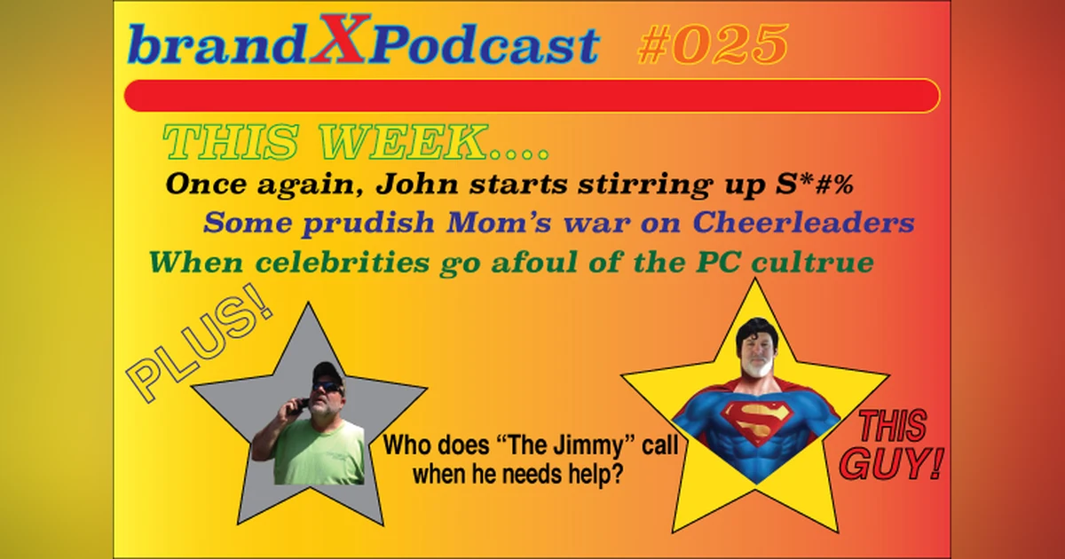 John Bust Balls and Dishes Out Life Advice. Like It Or Not | Brand X Podcast 025