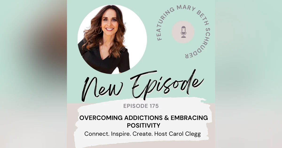 175 Overcoming Addictions and Embracing Positivity  with Mary Beth Shrudder