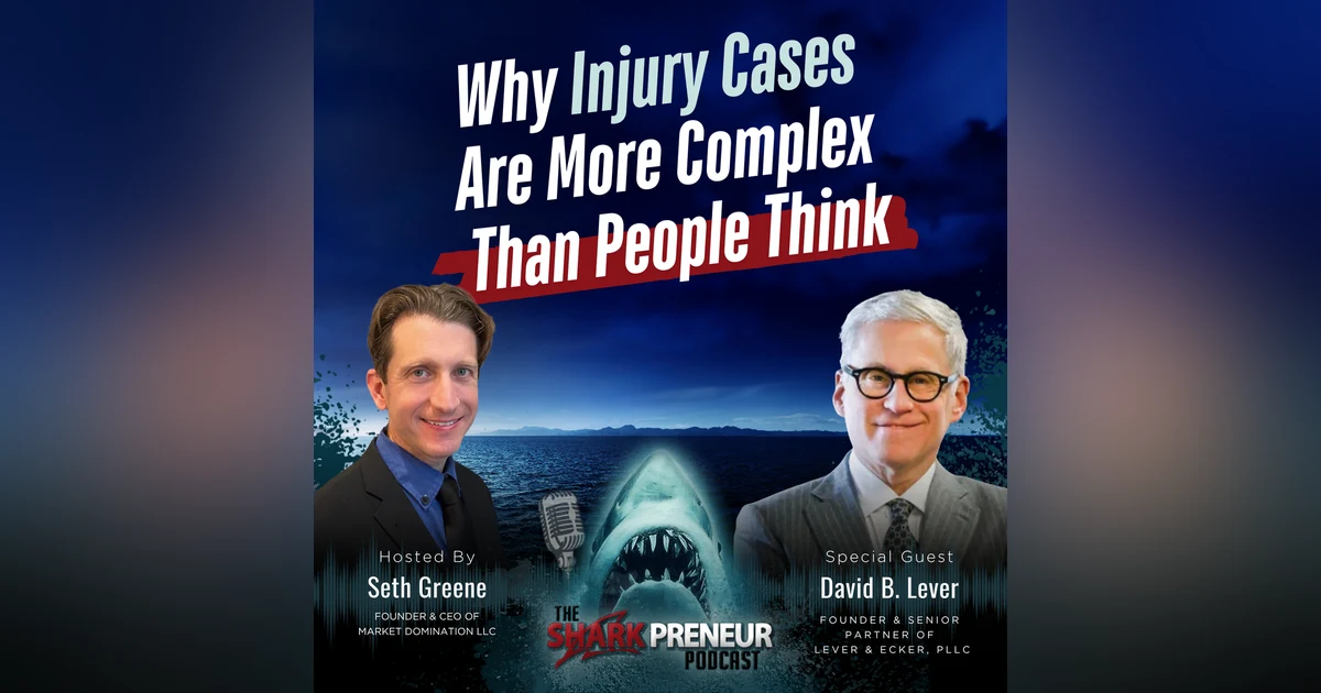 Episode 1277: Why Injury Cases Are More Complex Than People Think with David Lever