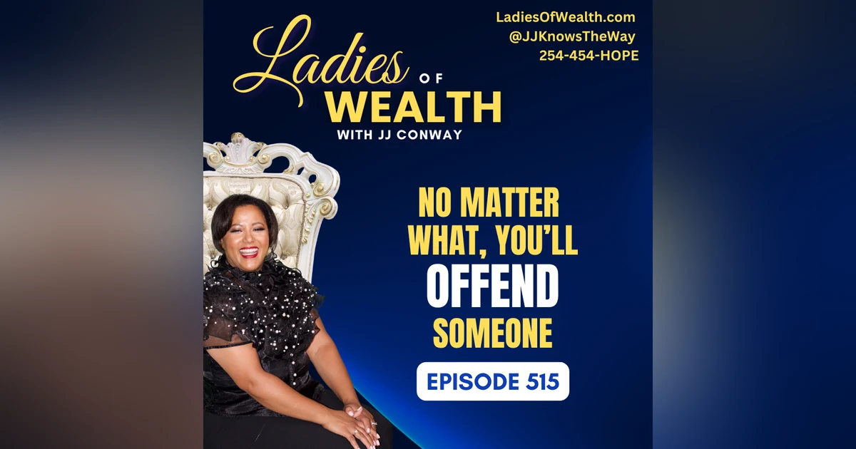 Episode 515: People Gonna Be Offended No Matter What You Do