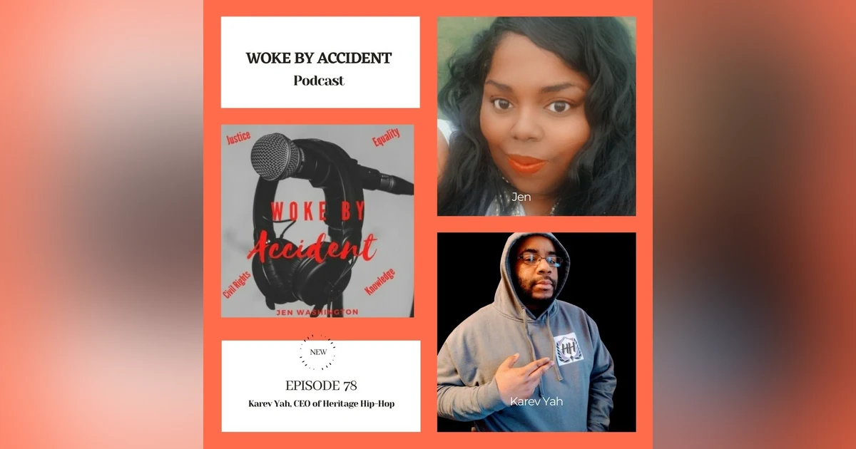 Woke By Accident Podcast -Guest, Karev Yah, CEO, Heritage Hip Hop