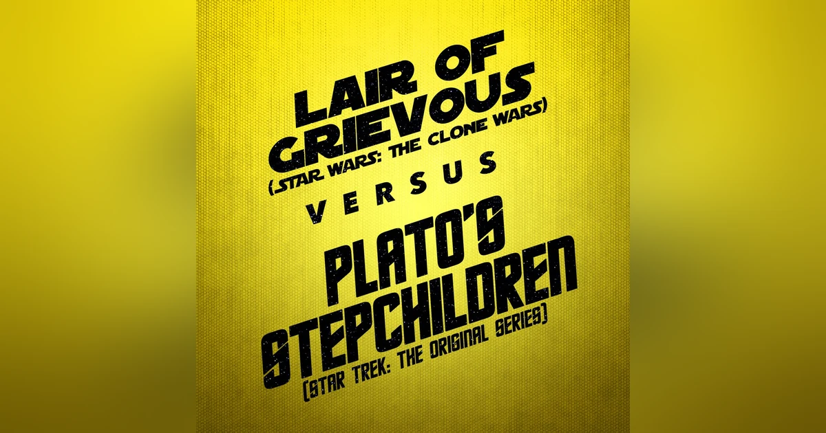 Plato's Stepchildren vs. Lair of Grievous