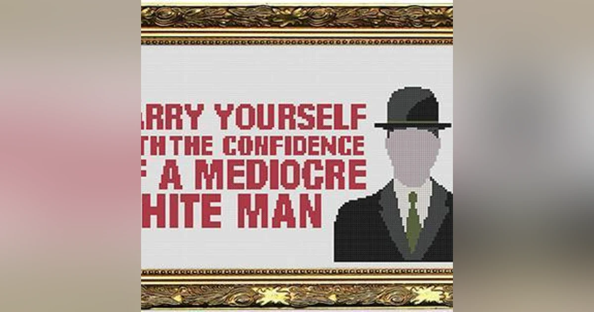 Mediocre White Dudes.