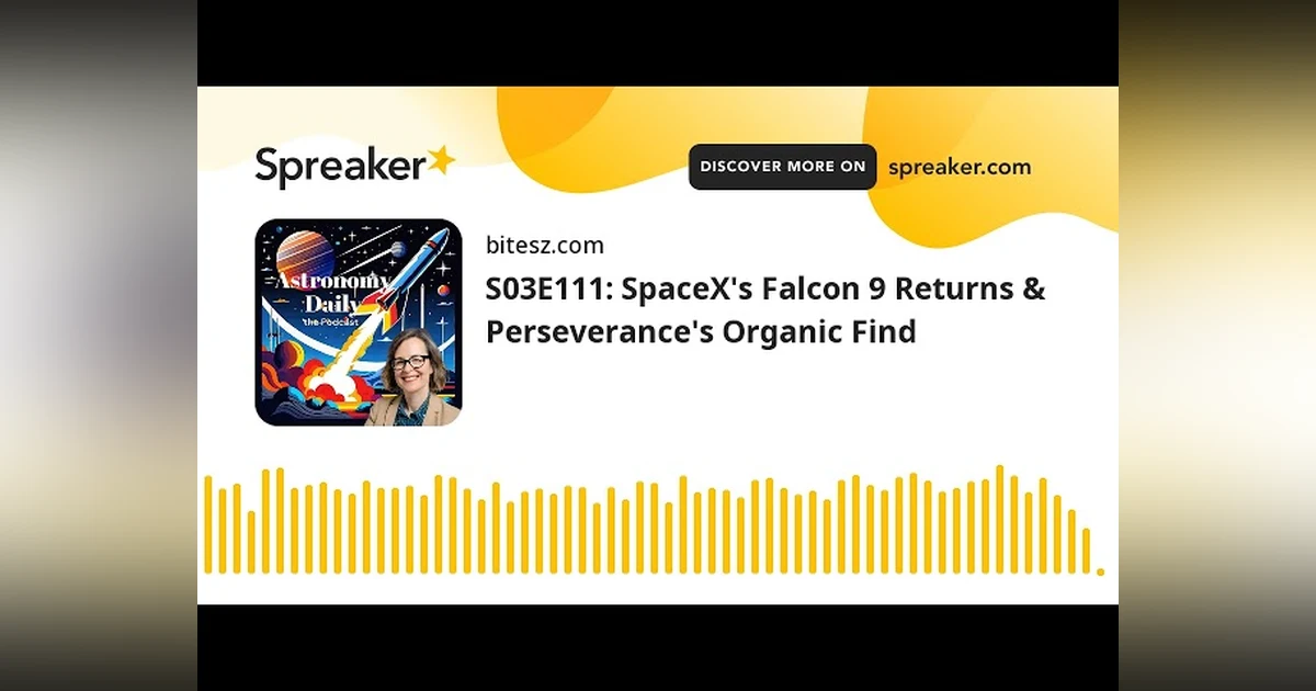 S03E111: SpaceX’s Falcon 9 Returns & Perseverance’s Organic Find
