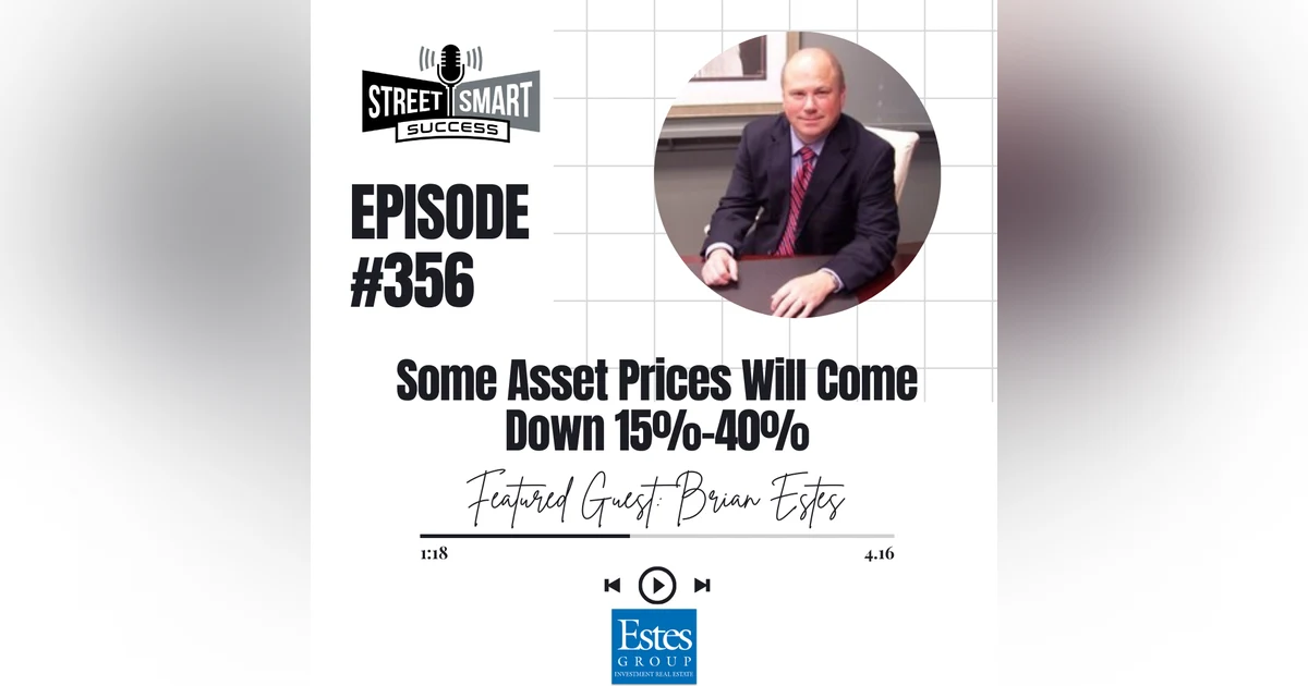 356: Some Asset Prices Will Come Down 15%-40%