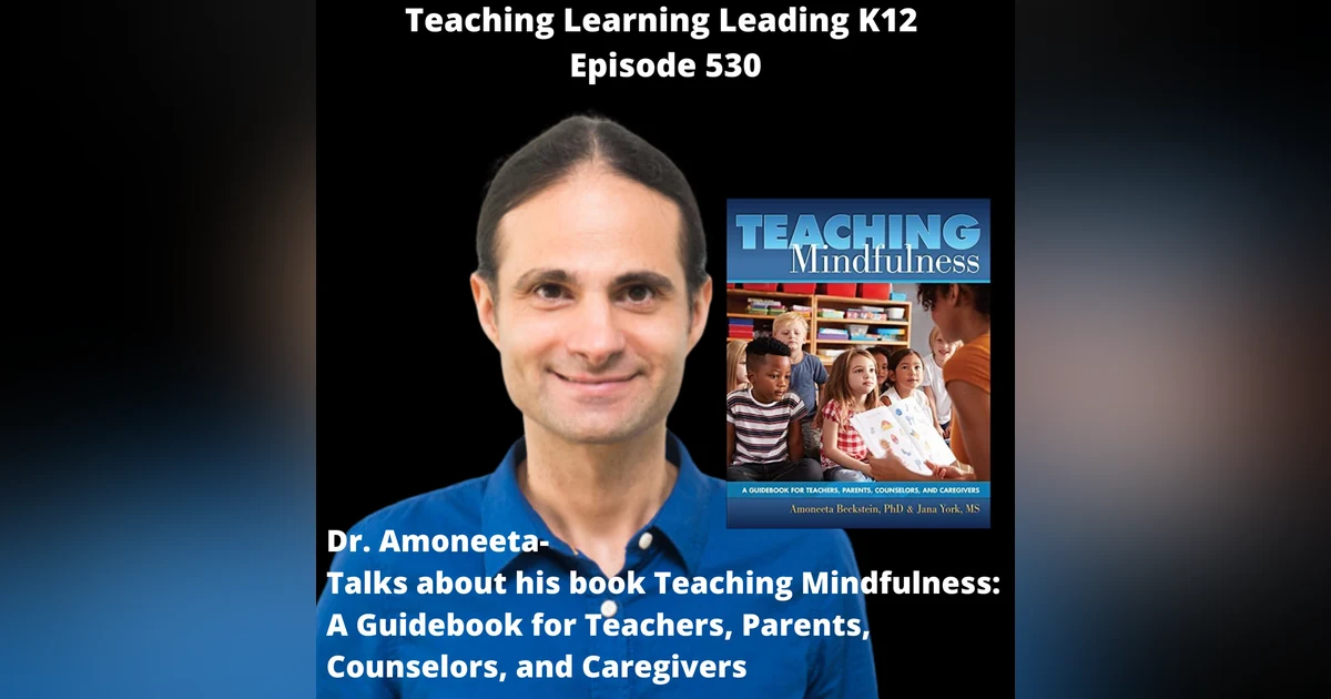 Dr. Amoneeta talks about his book Teaching Mindfulness: A Guidebook for Teachers, Parents, Counselors, and Caregivers - 530