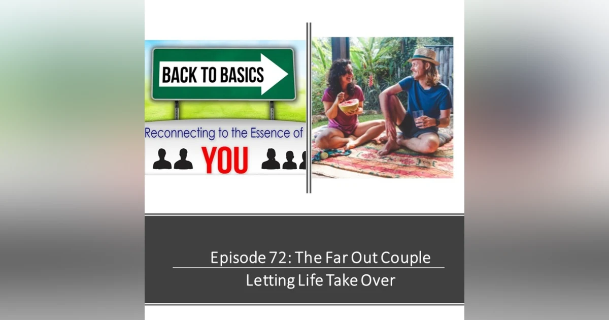 E72: The Far Out Couple - Letting Life Take Over