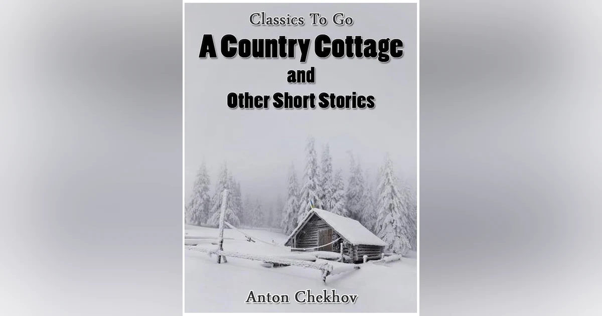 THE COUNTRY COTTAGE and THE SCHOOL MISTREESS by ANTON CHEKHOV