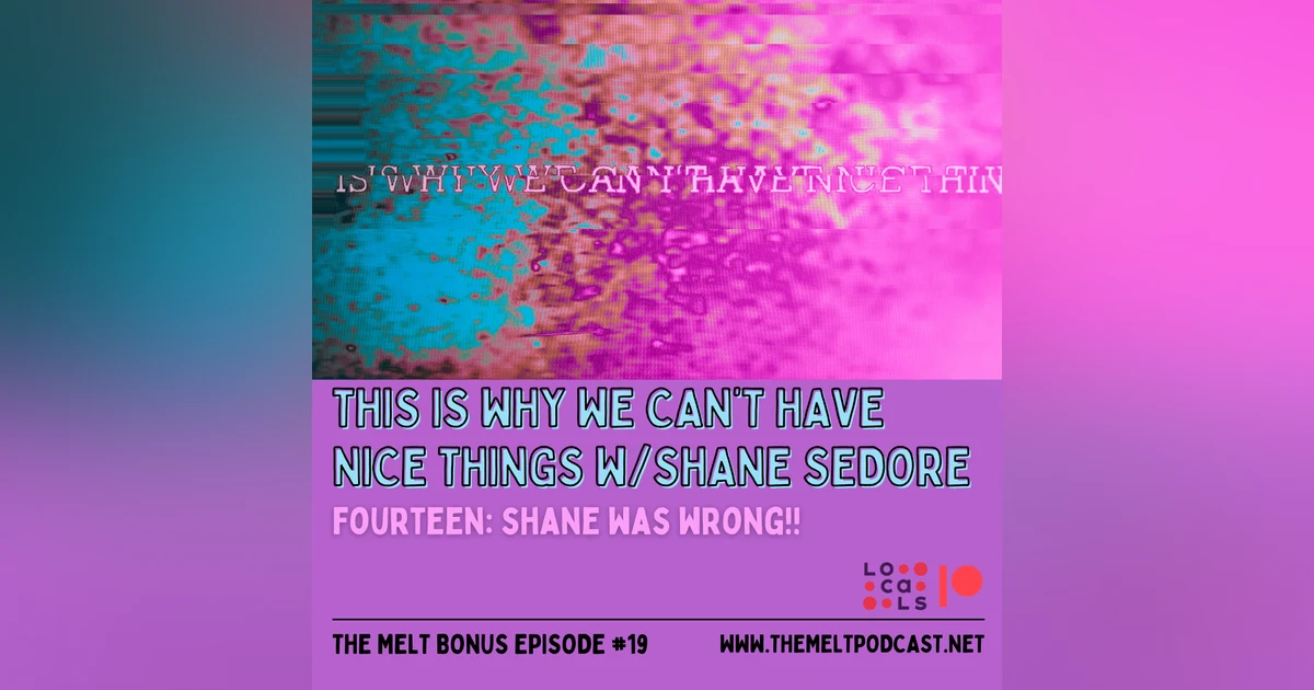 Patreon & Locals Bonus Episode: This Is Why We Can't Have Nice Things w/Shane Sedore (PREVIEW)