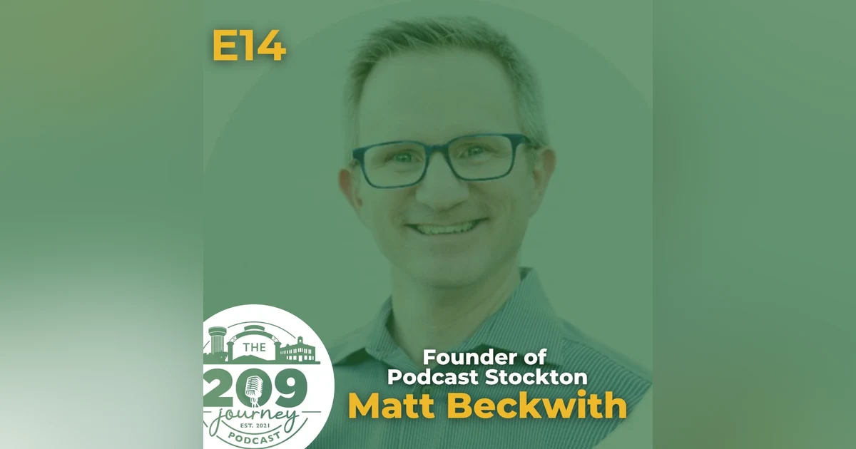 S1E14 - Stockton's Podcaster (Podcast Stockton Founder), Matt Beckwith!