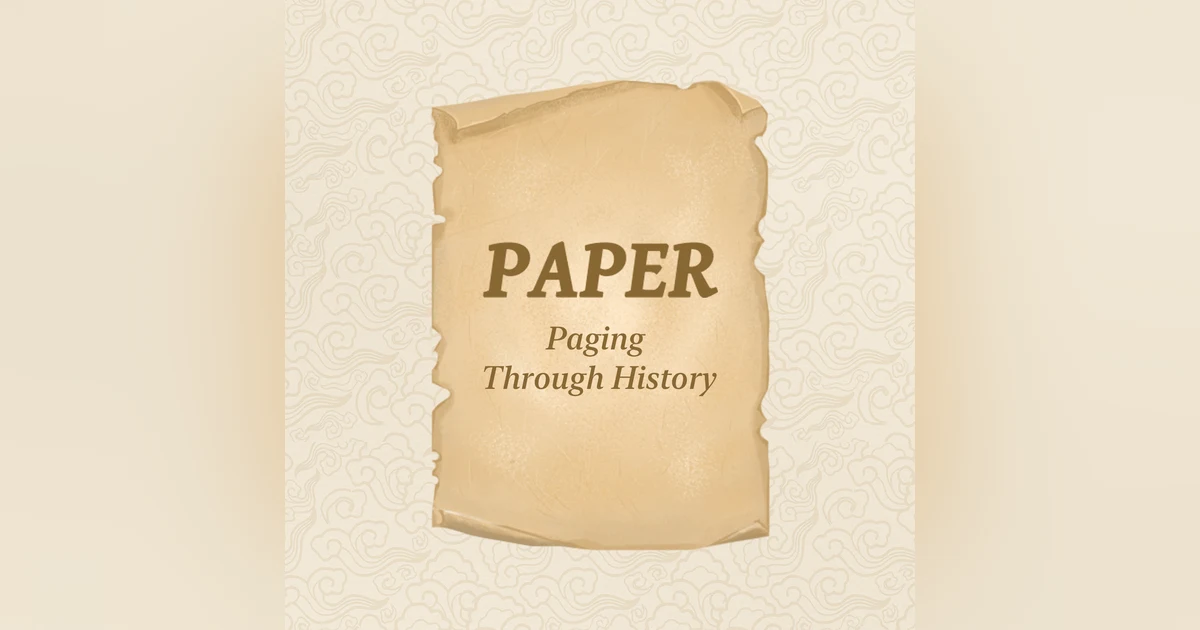 Paper: A history of paper and its role in communication, culture, and society.