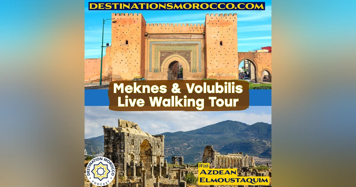 From Capitals to Afterthoughts and Back Again: The Stories of Meknes & Volubilis (live walking tour)