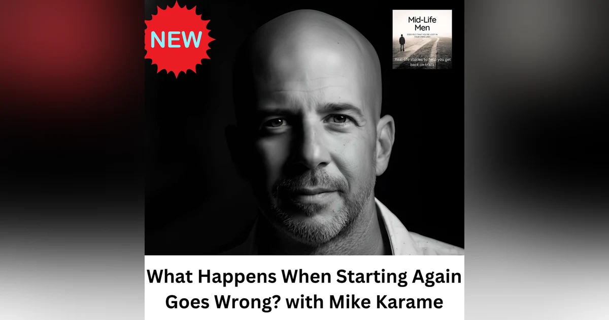 What Happens When Starting Again Goes Wrong? with Mike Karame