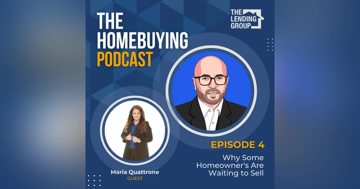 Episode 4: Why Some Homeowner's Are Waiting to Sell
