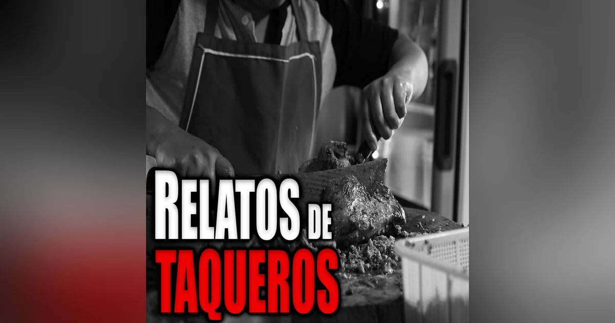 4 L4 HISTORIAS DE TAQUEROS QUE NO DEBIERON CONTARTE