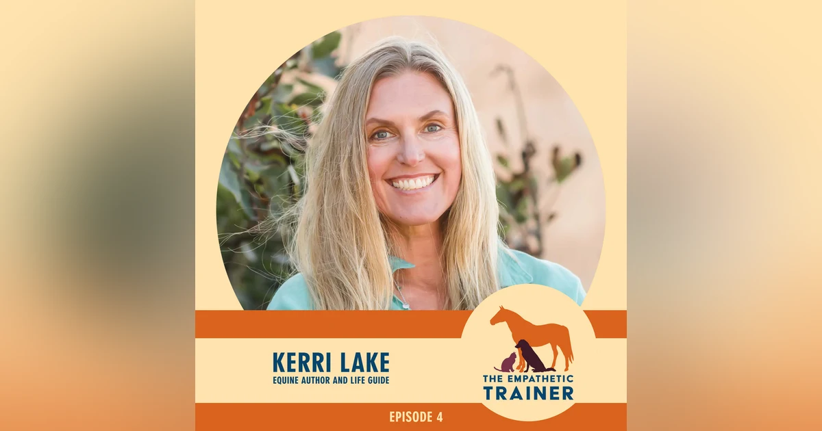 Kerri Lake - With Horses, Integrity to your Heart is an Expression of Leadership - S1 E4