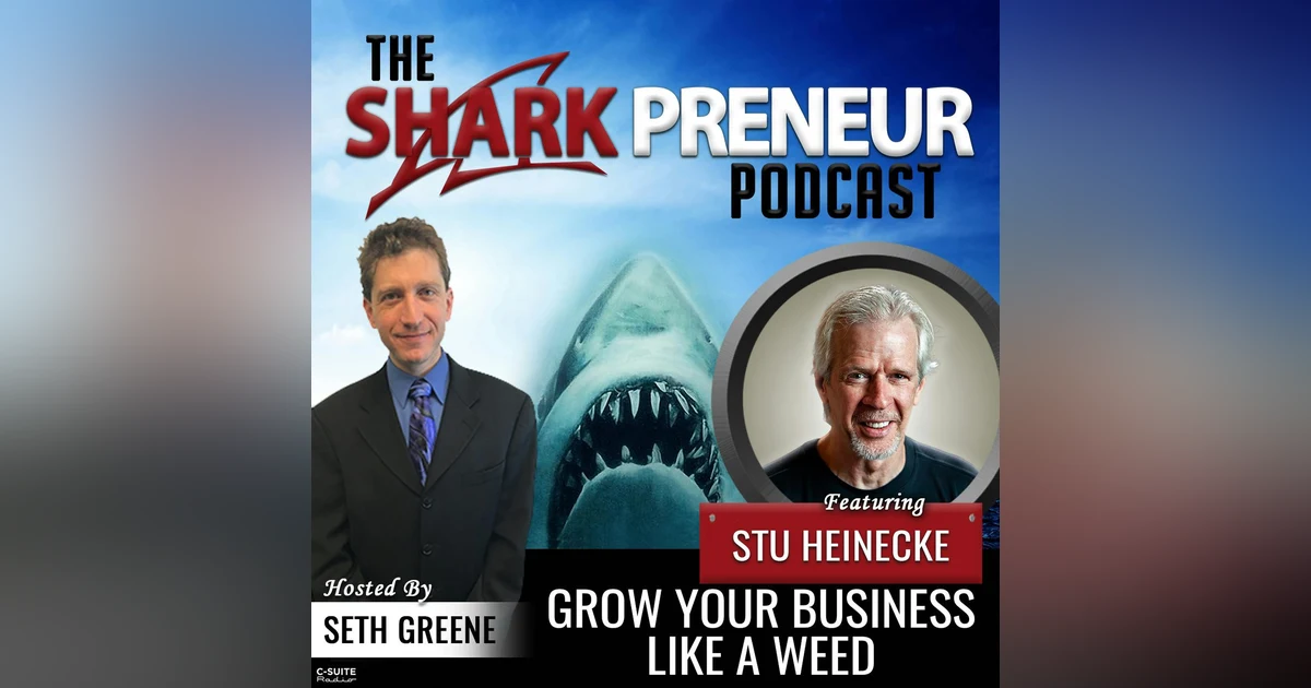 759: Grow Your Business Like a Weed with Stu Heinecke