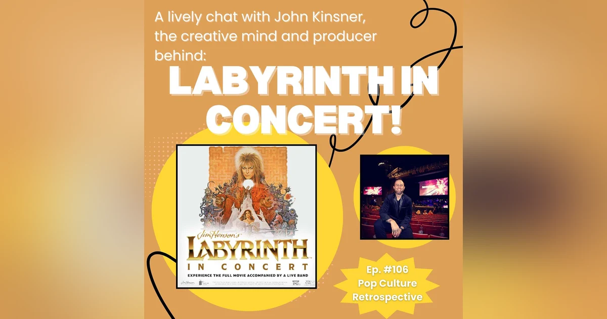 #106:  An in-depth discussion with John Kinsner, creator and producer of "Labyrinth in Concert."