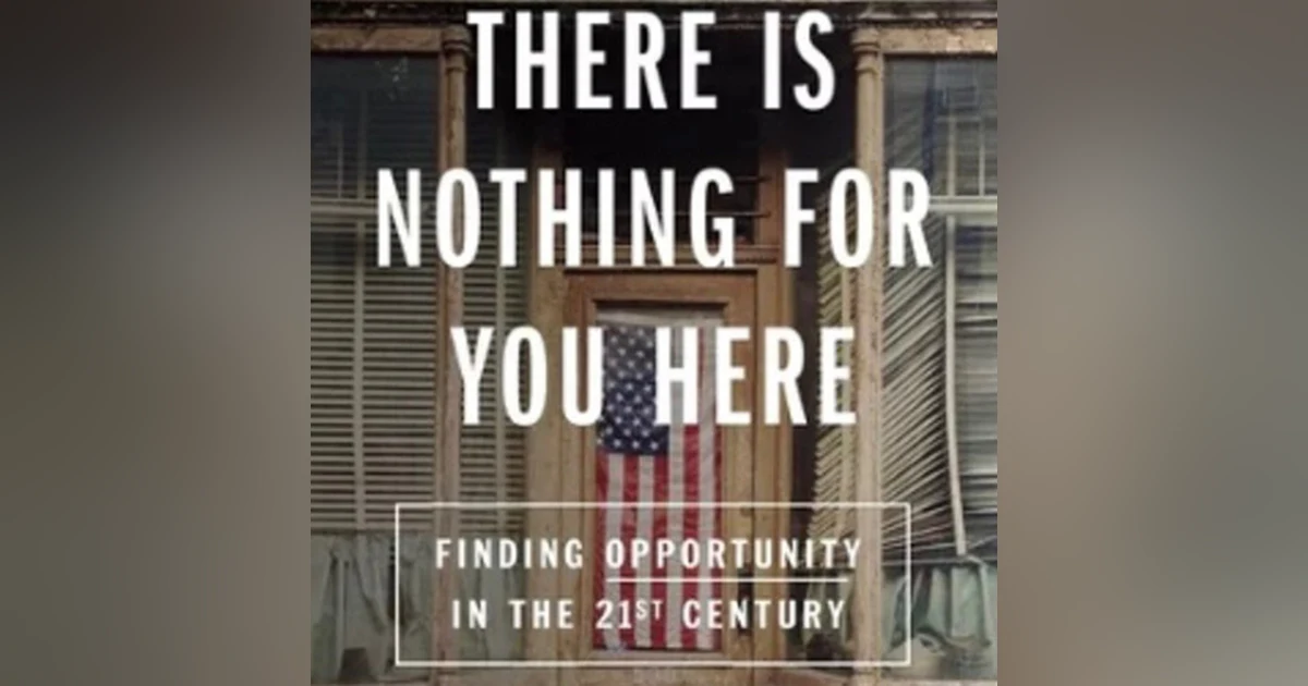 There is Nothing for you here: Finding Opportunity in the 21st Century. Talking with Dr. Fiona Hill