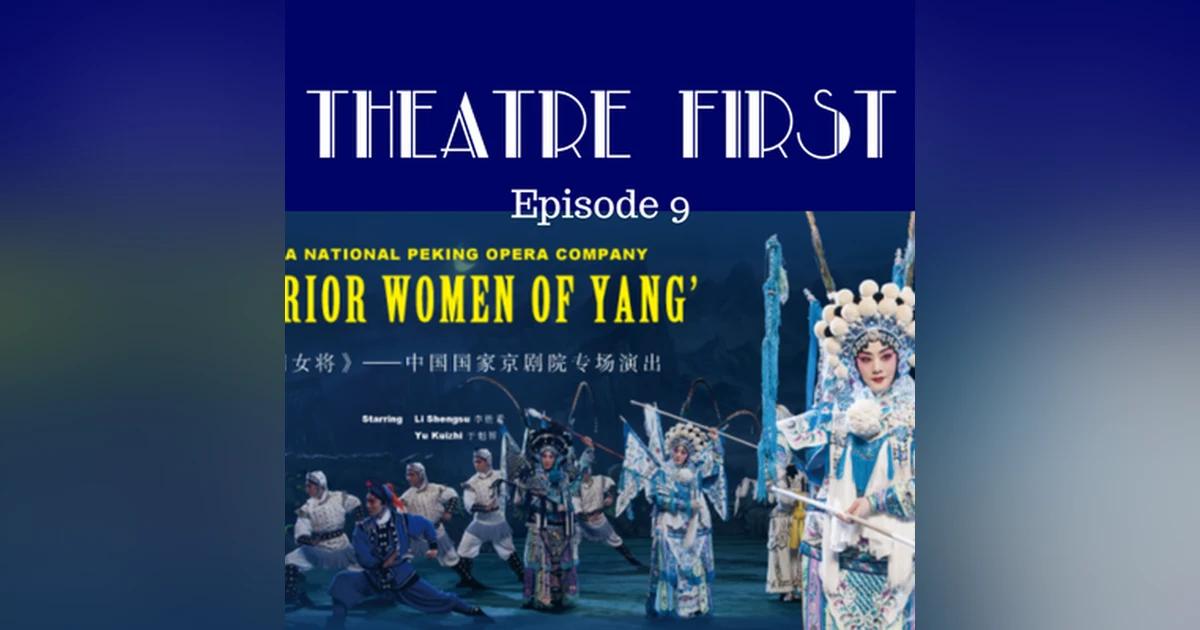 9: Warrior Women of Yang (Chinese) - Theatre First with Alex First Episode 9
