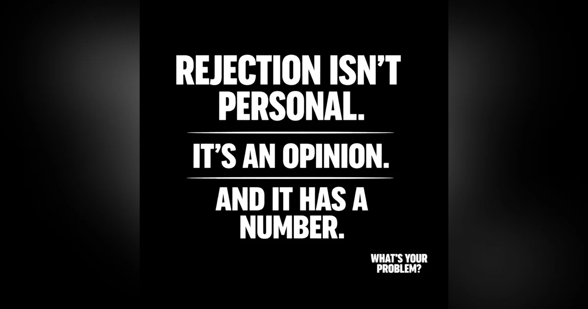 992. REJECTION Isn't Personal. It Is An Opinion & Has A Number.
