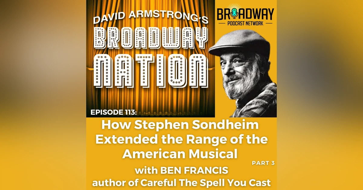 Episode 113: How Stephen Sondheim Extended the Range of the American Musical