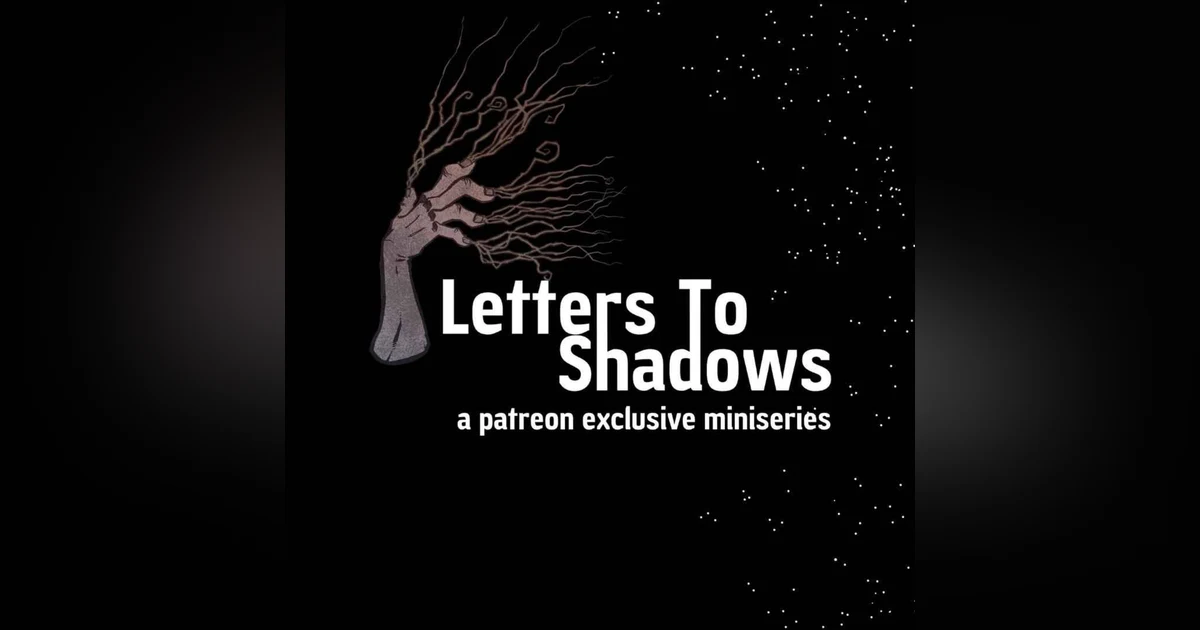 Patreon Preview - Letters To Shadows: Part V