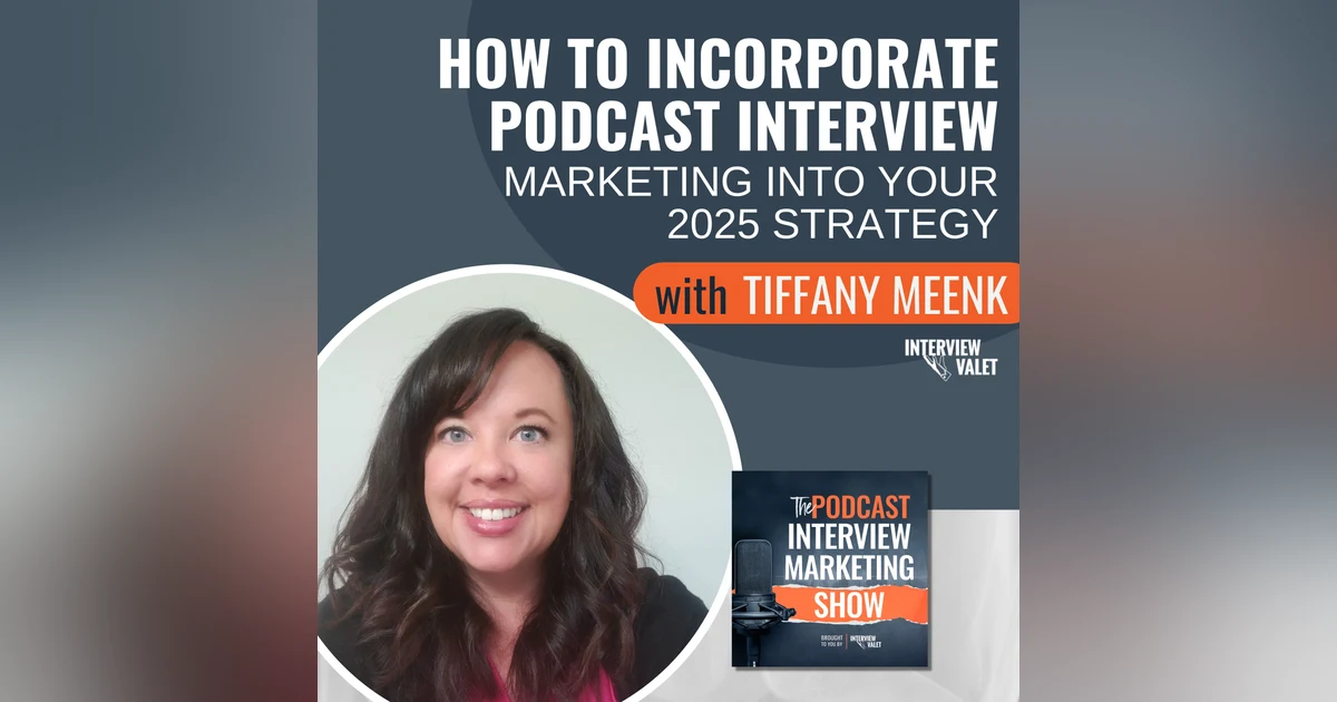 How To Incorporate Podcast Interview Marketing Into Your 2025 Strategy