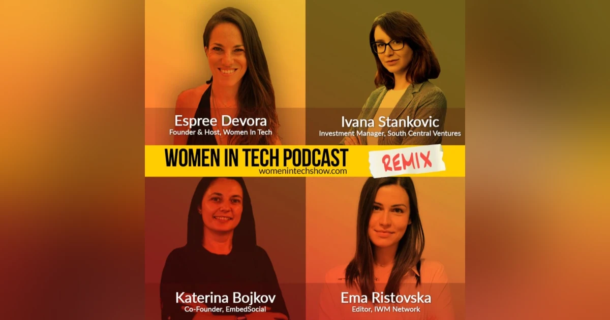 Remix: Ema Ristovska, Ivana Stankovic, and Katerina Bojkov: Women In Tech