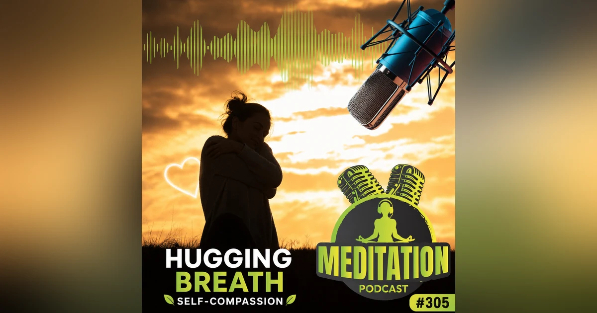 #305 Hugging Breath A Gentle Practice for Self-Compassion and Comfort  - Katharine Chestnut