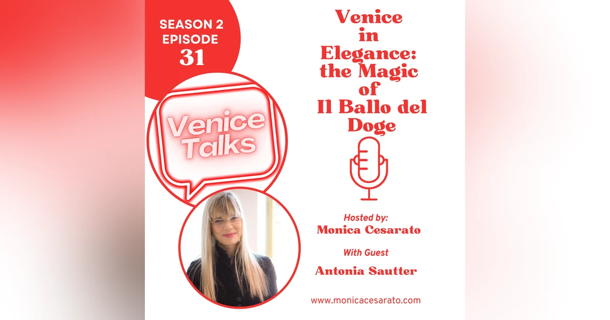 S2 Ep.31 - The Magic of Venice: Fashion, Art, and Il Ballo del Doge. A chat with Antonia Sautter