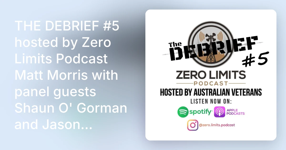 THE DEBRIEF #5 hosted by Zero Limits Podcast Matt Morris with pa…