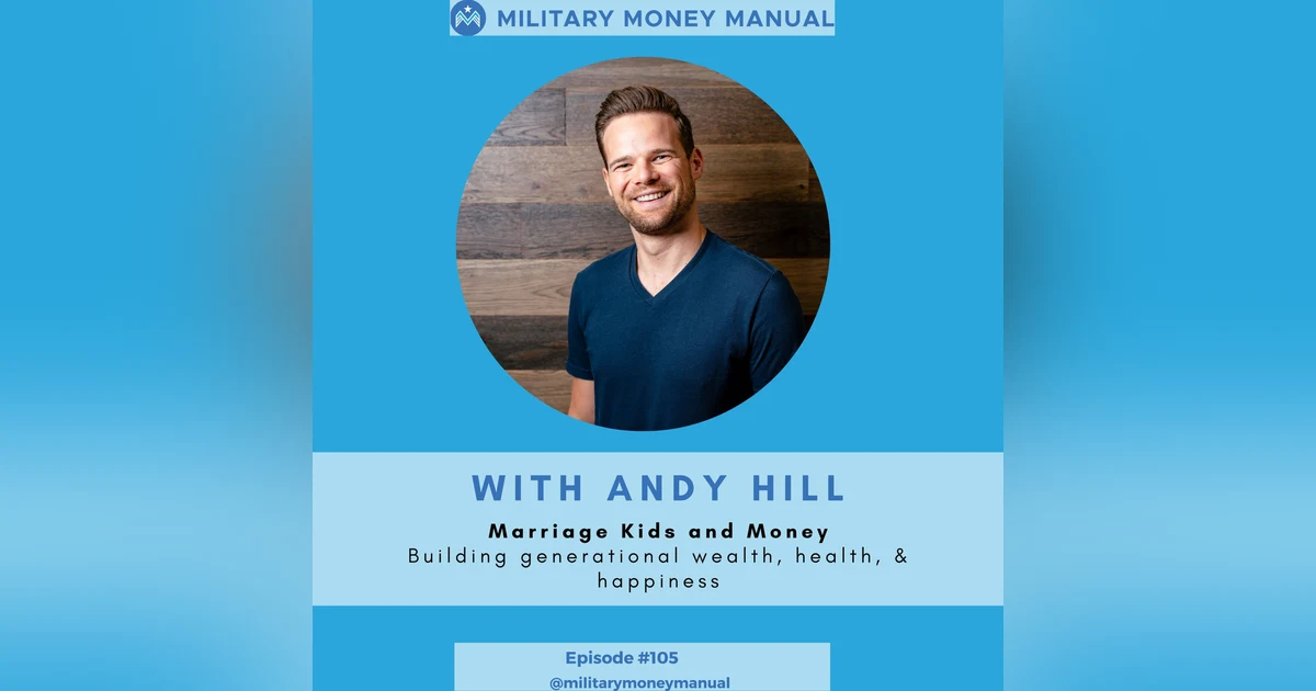 Andy Hill, Marriage Kids and Money: Building Generational Wealth, Health, & Happiness #105