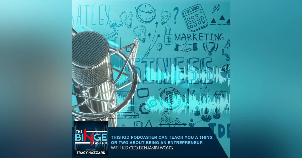 This Kid Podcaster Can Teach You A Thing Or Two About Being An Entrepreneur With Benjamin Wong