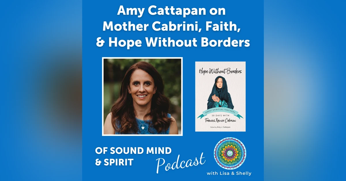 089. Amy Cattapan on Mother Cabrini, Faith, and Hope Without Borders