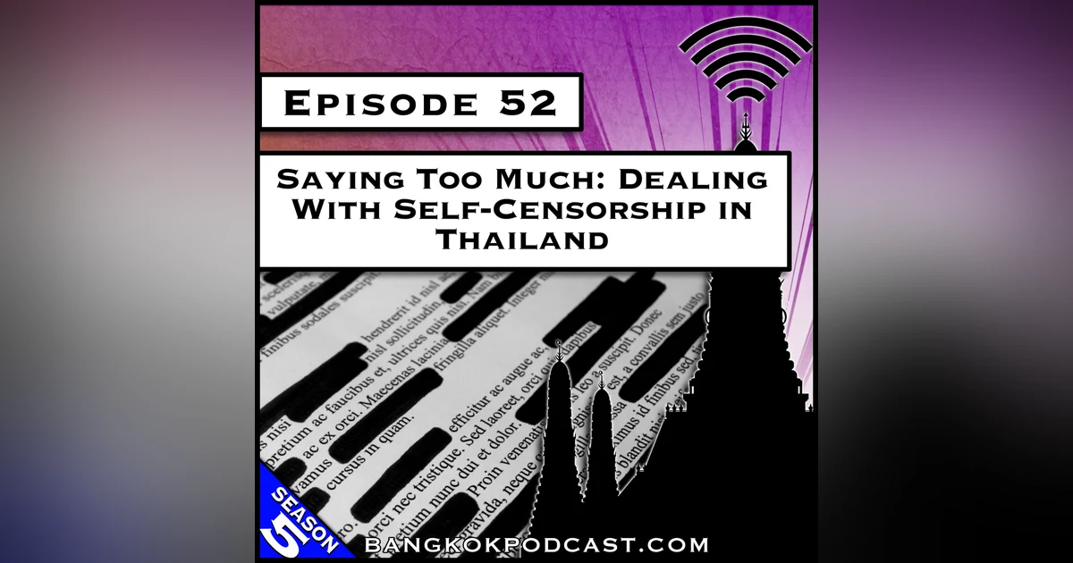Saying Too Much: Dealing With Self-Censorship in Thailand [S8.E54] (Classic ReCast)
