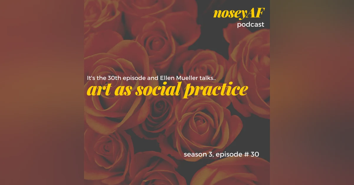 Art as Social Practice with Ellen Mueller