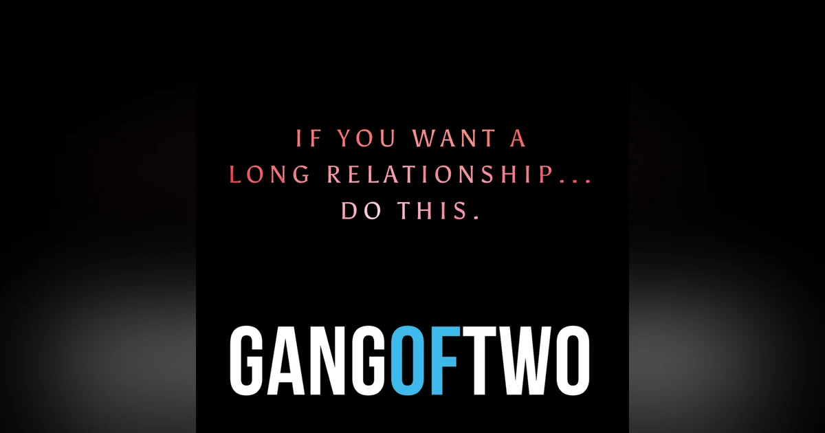 IF YOU WANT A LONG RELATIONSHIP ... DO THIS.