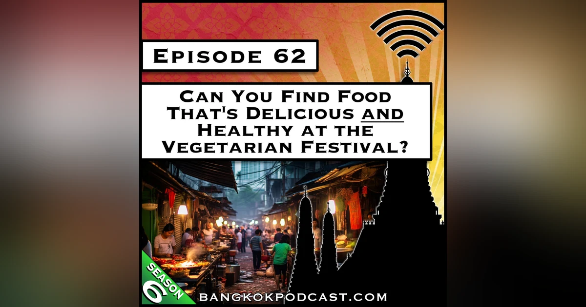 Can You Find Food That's Delicious AND Healthy at the Vegetarian Festival? [S6.E62]