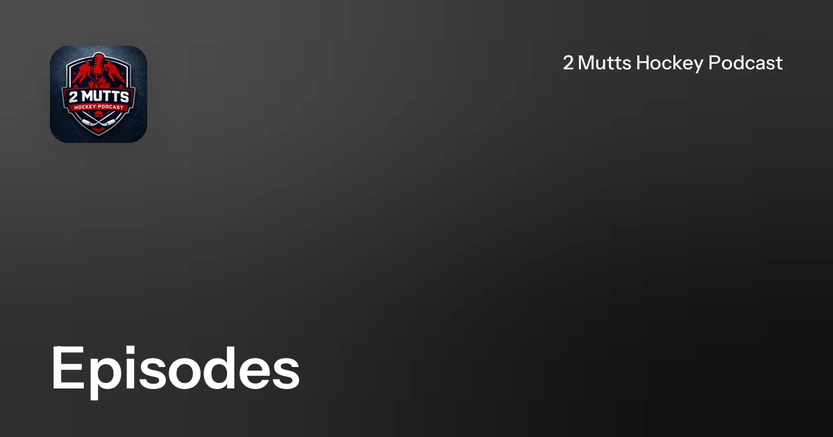 Episodes | 2 Mutts Hockey Podcast
