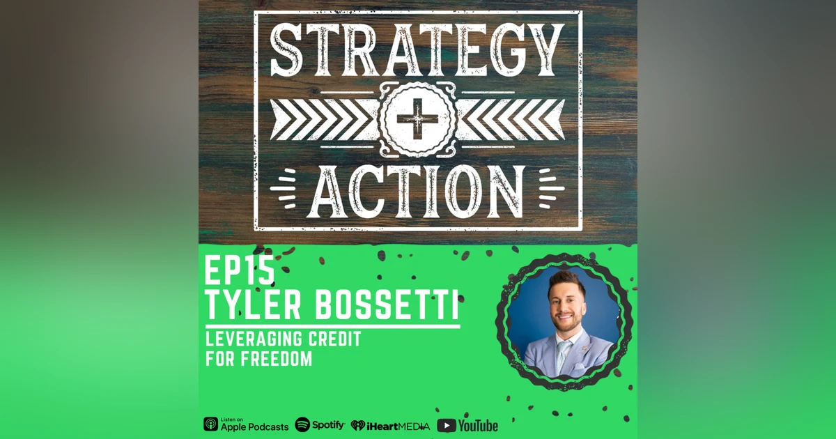 Ep15 Tyler Bossetti - Leveraging Credit for Financial Freedom