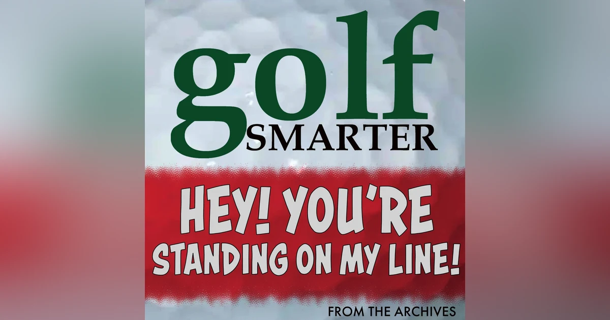 Hey! You’re Standing on My Line! Golf Etiquette with author Richard Todd