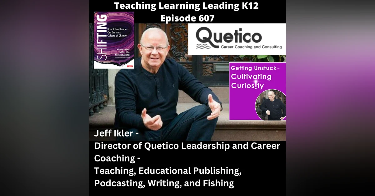 Jeff Ikler - Director of Quetico Leadership and Career Coaching - Teaching, Educational Publishing, Podcasting, Writing, and Fishing - 607