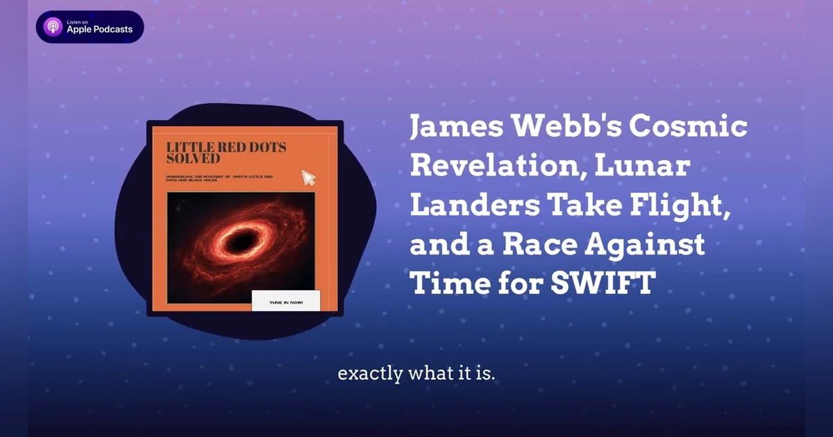 James Webb’s Cosmic Revelation, Lunar Landers Take Flight, and a Race Against Time for SWIFT