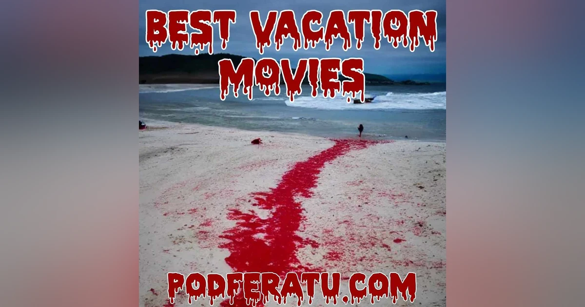 Episode 104: Best Vacation Movies