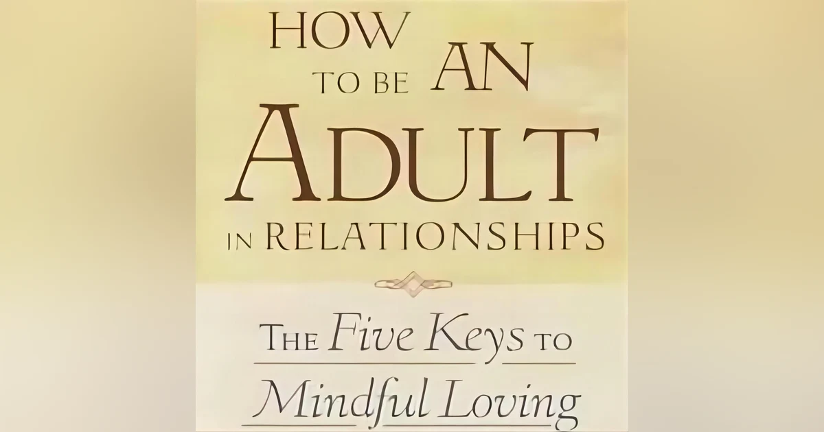 How To Be An Adult In Relationships Free Book Summary